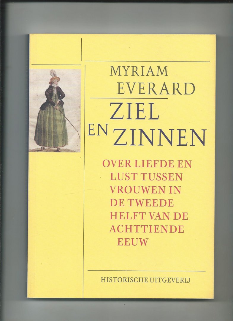 Everard, Myriam - Ziel en zinnen. Over liefde en lust tussen vrouwen in de tweede helft van de achtiende eeuw.