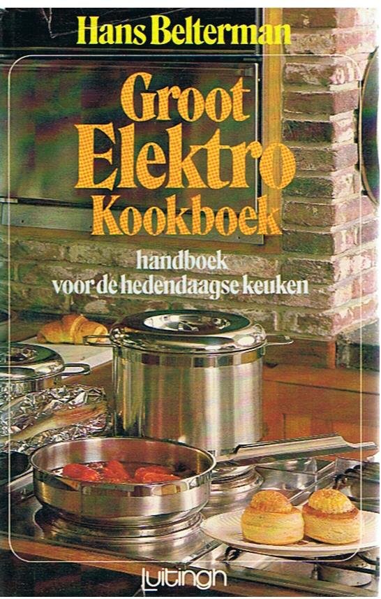 Belterman, Hans - Groot Elektro Kookboek. Handboek voor de hedendaagse keuken