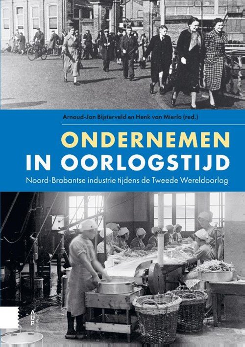 Arnoud-Jan Bijsterveld ; Henk van Mierlo - Ondernemen in oorlogstijd