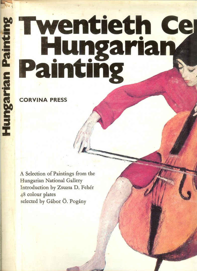 Zsuzsa D. Feher  en  Gabort O. Pogany  met 48 mooie werken - Twentieth Century Hungarian Painting  Met zelf portret  van Gyula Derkovits