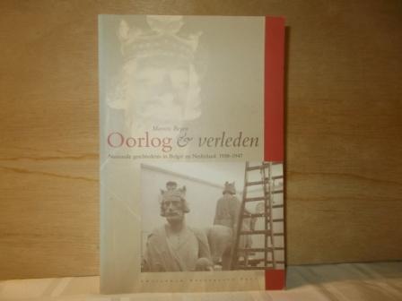 Beyen, Marnix - Oorlog en verleden / nationale geschiedenis in Belgie en Nederland, 1938-1947