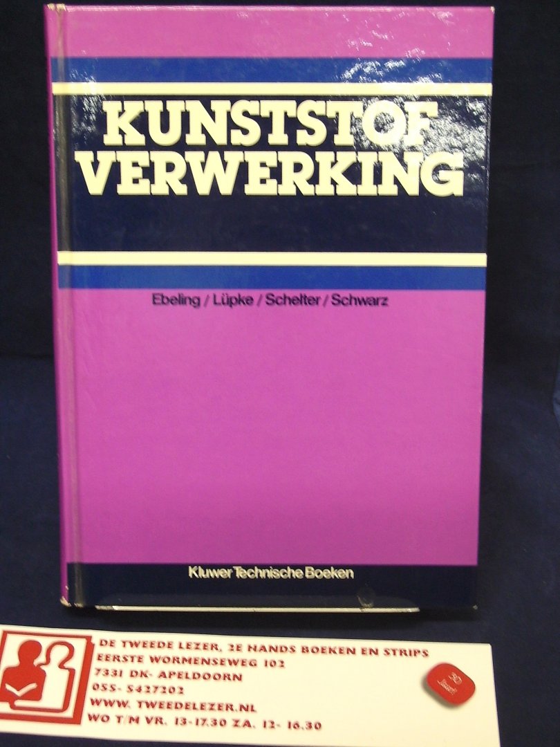 Ebeling F.W/ Lüpke, G/Schelter W./ Schwarz O. - Kunststofverwerking / druk 1