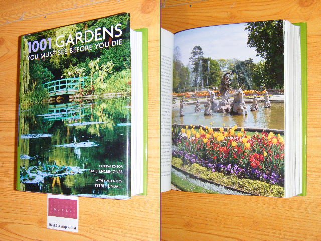 Spencer-Jones, Rae (ed.) - 1001 Gardens You Must See Before You Die
