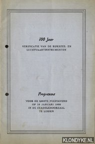 Diverse auteurs - 100 jaar Verificatie van de Rijkszee- en Luchtvaartinstrumenten. Programma voor de grote feestavond op 10 januari 1958 in de Stadsgehoorzaal te Leiden
