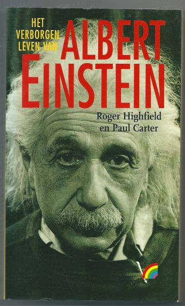 Highfield, Roger&  Paul Carter - Het verborgen leven van Albert Einstein