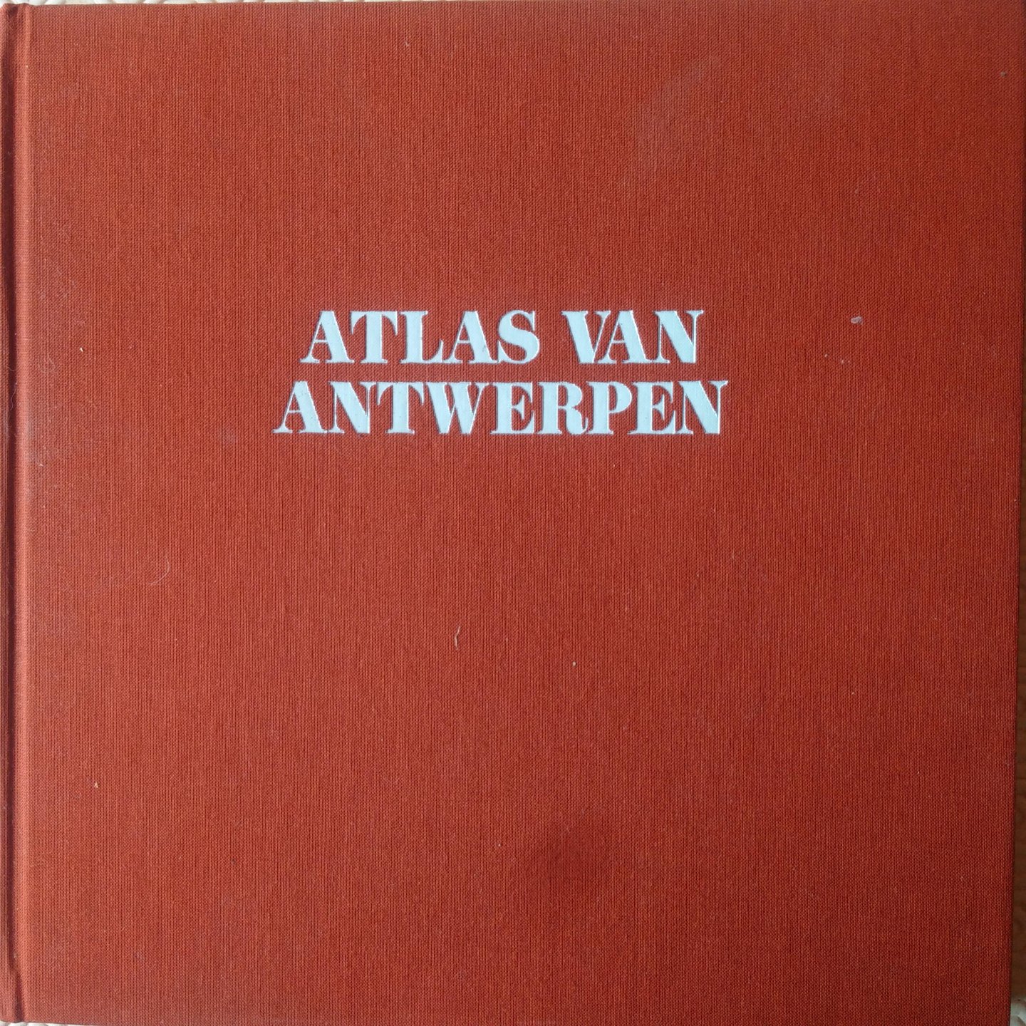Binnemans, Roger & Cauwenbergh, George van - Atlas van Antwerpen. Evolutie van een stedelijk landschap van 1850 tot heden