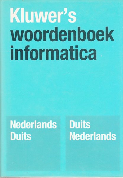 Bakker, Raymond (redactie) - Kluwer's woordenboek informatica. Nederlands - Duits --- Duits - Nederlands