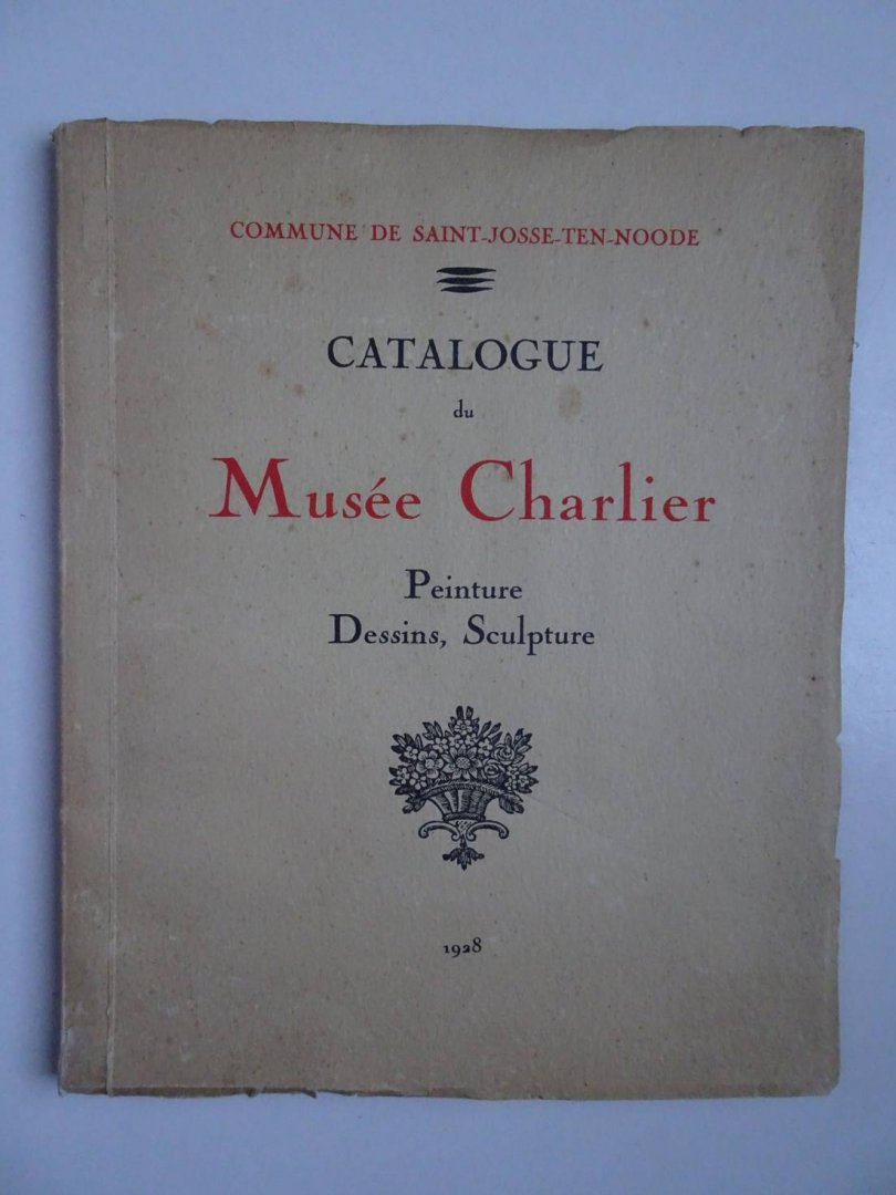 -. - Catalogue du Musée Charlier. Peinture, dessins, sculpture. Commune de Saint-Josse-ten-Noode.
