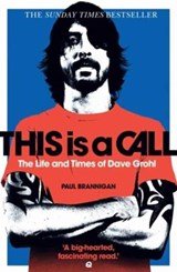 This Is a Call - The Life and Times of Dave Grohl