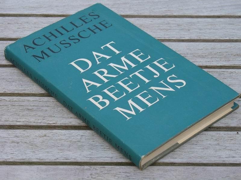 MUSSCHE A. - Dat arme beetje mens