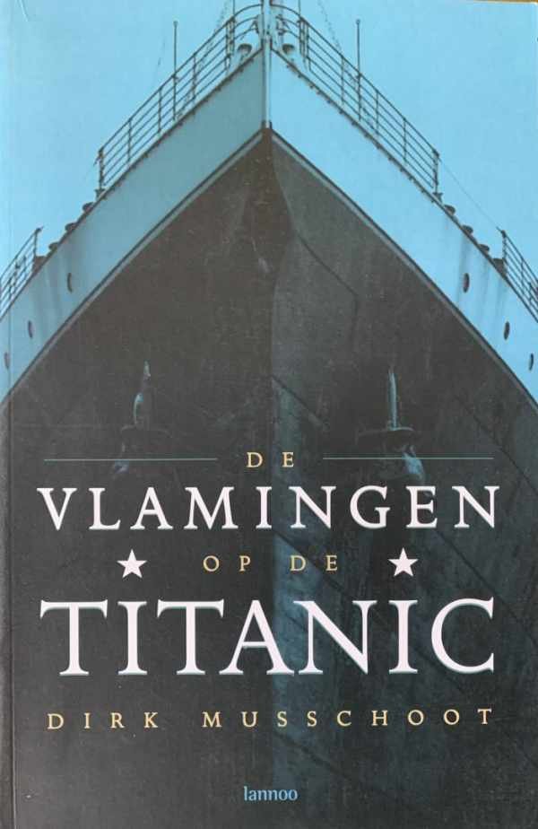 MUSSCHOOT Dirk - De Vlamingen op de Titanic (2de herziene druk)