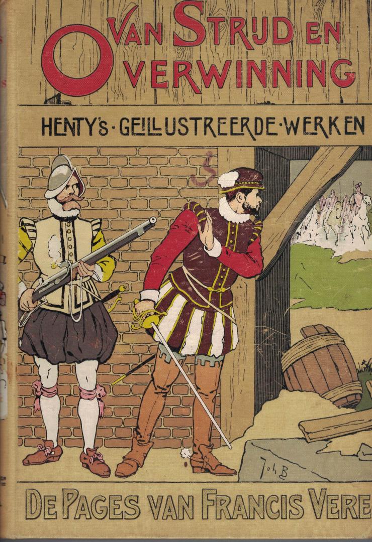 Henty - De Pages van Francis Vere - Een verhaal uit den 80-jarigen Oorlog - Van Strijd en Overwinning / Henty`s Geïllustreerde Werken