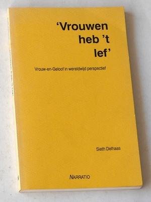 Delhaas, Sieth - Vrouwen heb 't lef. Vrouw-en-Geloof in wereldwijd perspectief
