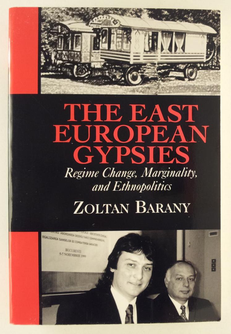 Barany, Zoltan - The East European Gypsies / Regime Change, Marginality, and Ethnopolitics