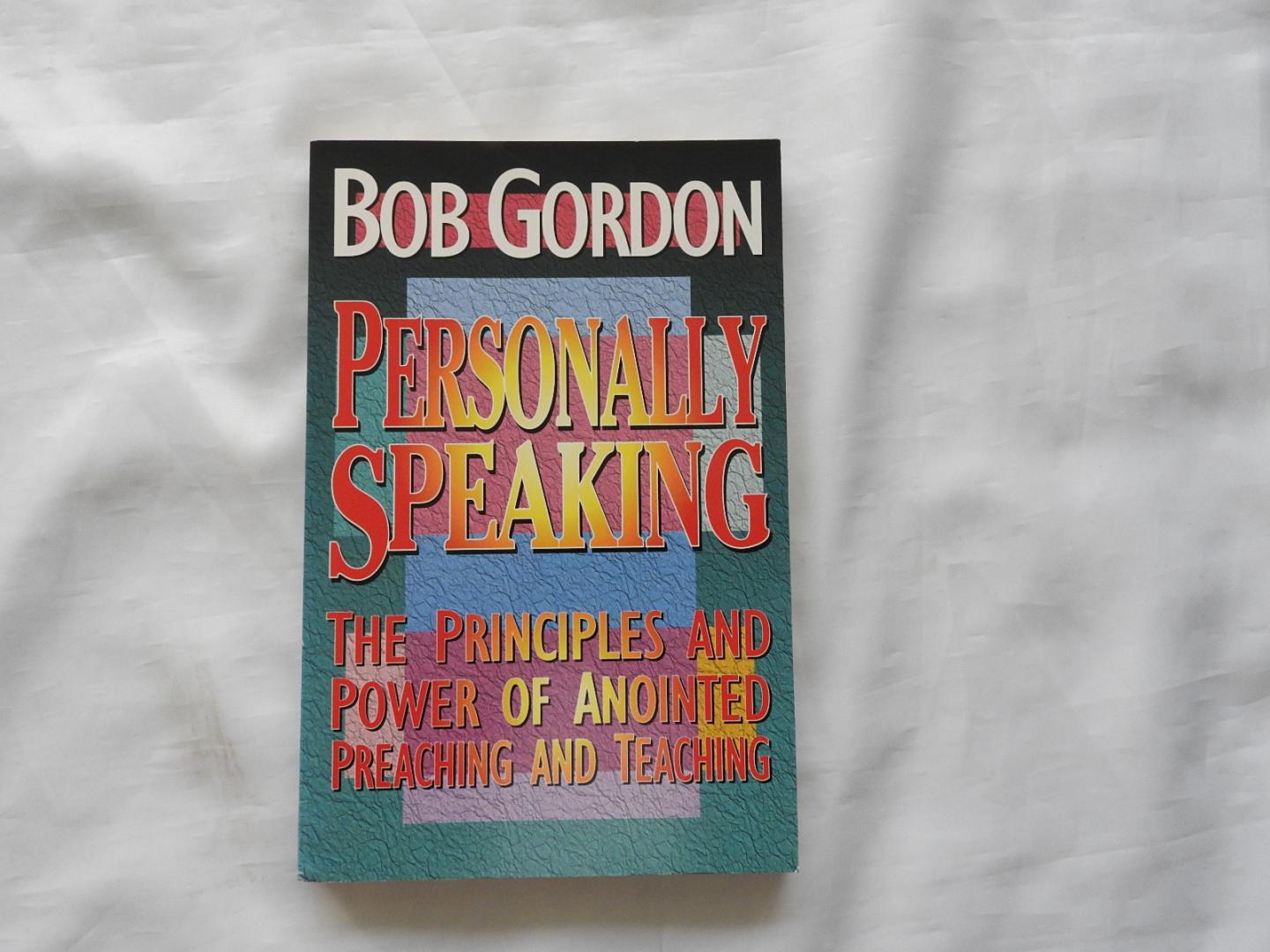 Bob Gordon - Personally speaking : the principles and power of anointed preaching and teaching