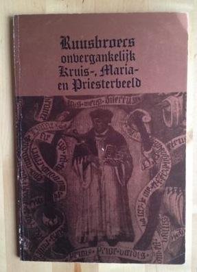 Hendrickx, Fr. - RUUSBROECS ONVERGANKELIJKE KRUIS-, MARIA- EN PRIESTERBEELD.