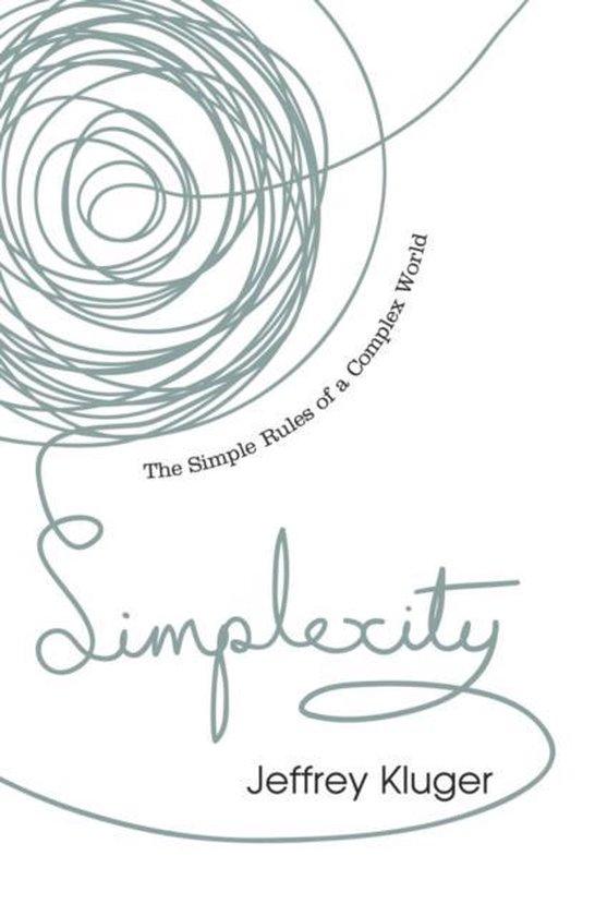 Kluger, Jeffrey - Simplexity - The Simple Rules of a Complex World