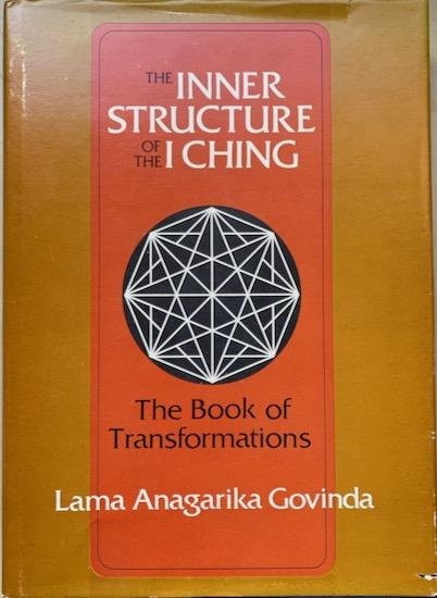 Govinda, Lama Anagarika - THE INNER STRUCTURE OF THE I CHING. The Book of Transformations.