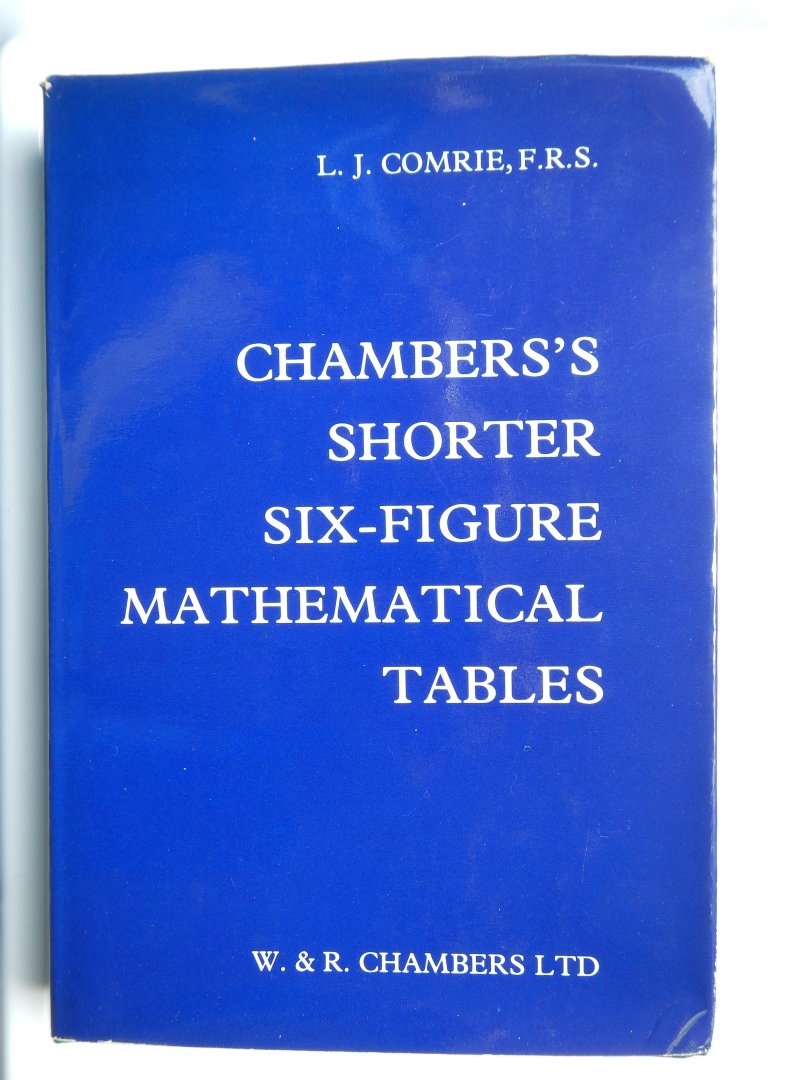 Comrie, L.J. - Chamber's shorter six-figure mathematical tables