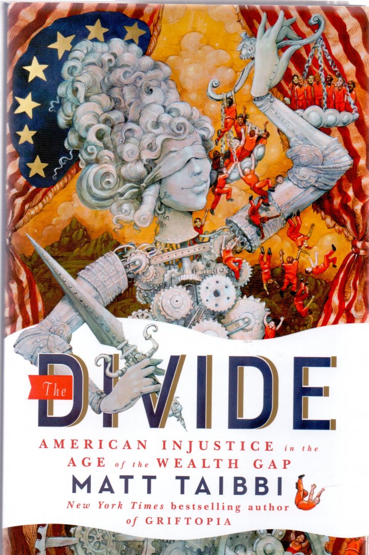 Taibbi, Matt (ds1324) - The Divide / American Injustice in the Age of the Wealth Gap