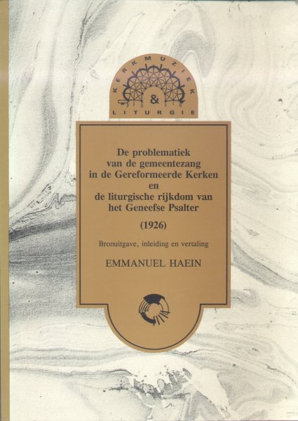 Haein, Emmanuel - De problematiek van de gemeentezang in de Gereformeerde Kerken en de liturgische rijkdom van het Geneefse Psalter