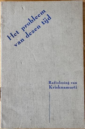 Krishnamurti, J. - HET PROBLEEM VAN DEZEN TIJD.  Radiolezing van Krishnamurti.