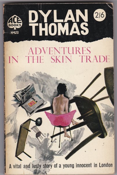 Thomas, Dylan - Adventures in the skin trade - A vital and lusty story of a young innocent in London