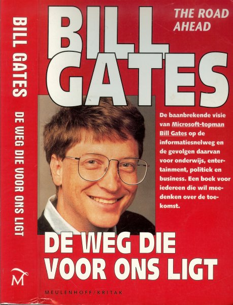 Gates, Bill .. Een boek voor iedereen die wil meedenken over de toekomst - De weg die voor ons ligt .. De baanbrekende visie van Microsoft-topman Bill Gates op de informatiesnelweg en de gevolgen daarvan voor onderwijs,entertainment,politiek en business
