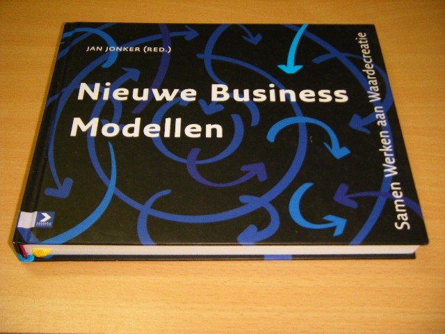 Jan Jonker (red.) - Nieuwe Business Modellen Samen werken aan waardecreatie