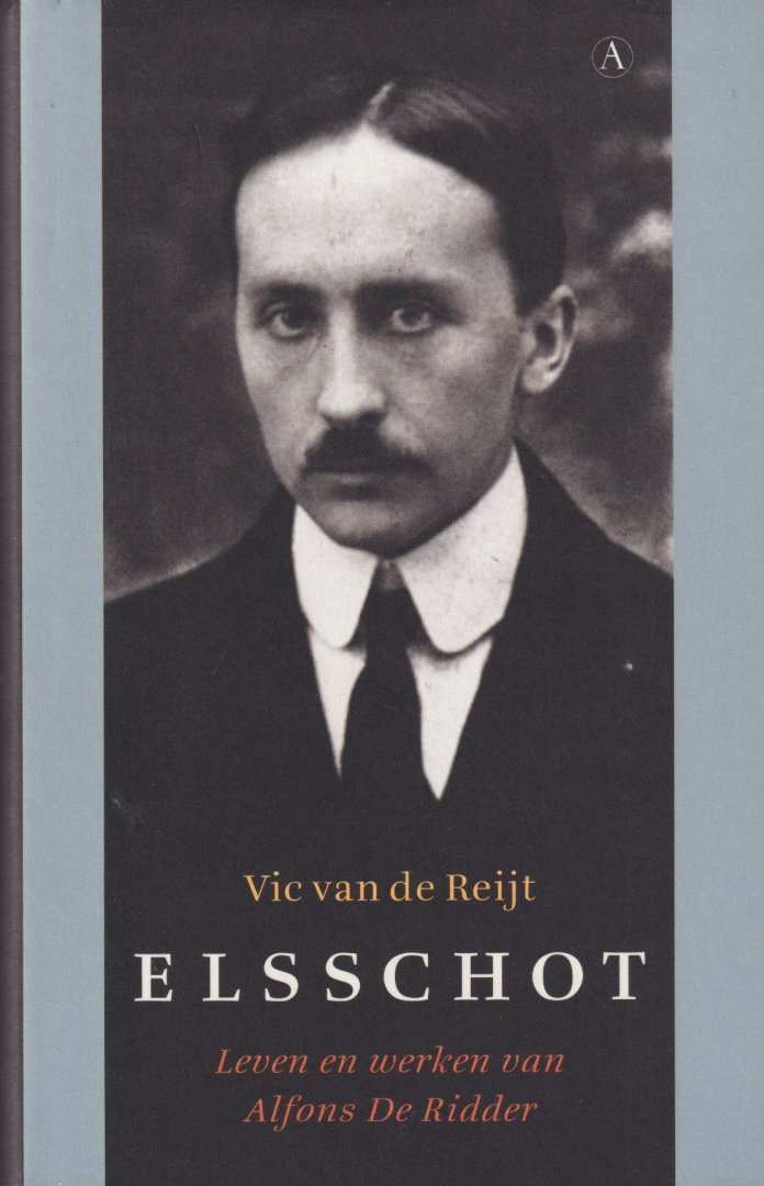 Reijt, Vic van de - Elsschot: Leven en werken van Alfons De Ridder