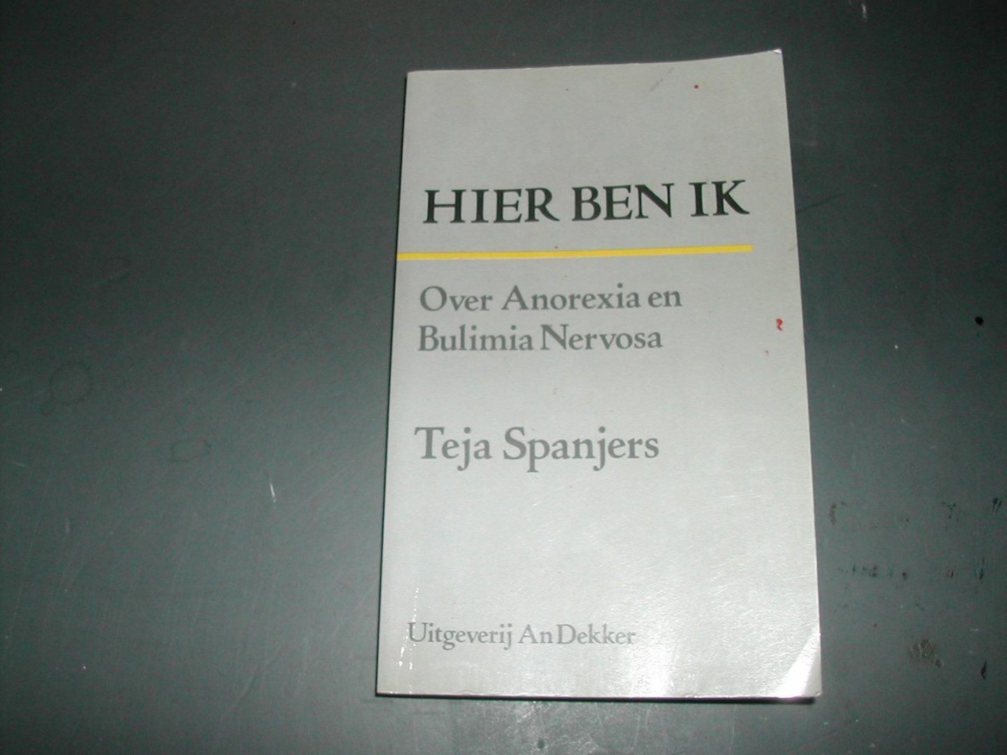 spanjers, teja - HIER BEN IK OVER ANOREXIA EN BULIMIA NERVOSA spanjers, teja - HIER BEN IK OVER ANOREXIA EN BULIMIA NERVOSA