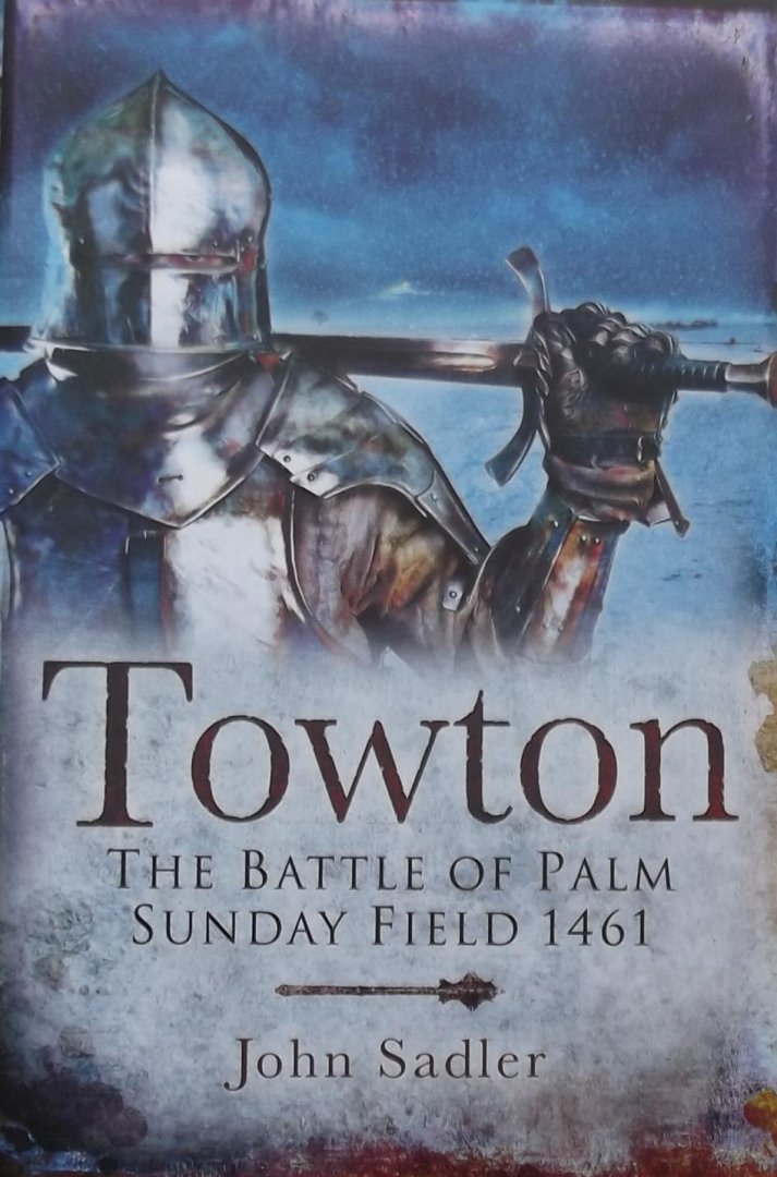 Sadler, John - Towton / The Battle of Palmsunday Field 1461