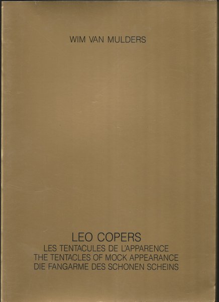 Mulders, Wim van - Leo Copers, Les Tentacules de l apparance,The tentacles of mock appearance, die Fangarme des Schonen Scheins