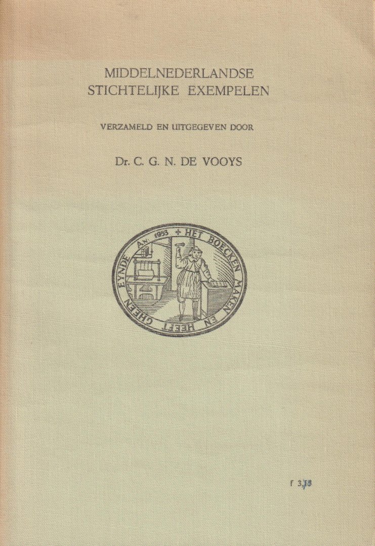 Vooys verzameld en uitgegeven door dr Cornelis Gerrit Nicolaas de - Middelnederlandse stichtelijke exempelen - Verzameld en uitgegeven door C.G.N. de Vooys.