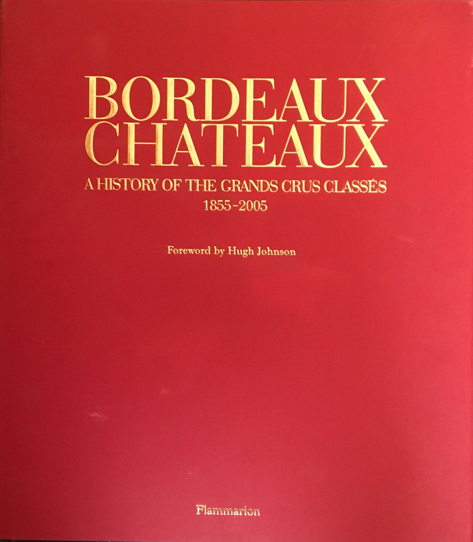 Ferrand, Franck - Bordeaux Chateaux / A History of the Grands Crus Classes Since 1855
