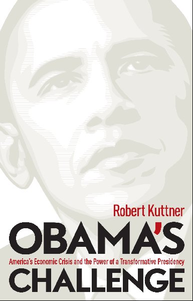 Robert Kuttner - Obama's Challenge
