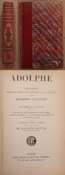 CONSTANT, BENJAMIN. - Adolphe, Anecdote. Trouvée dans Les Papiers d'un Inconnu. Nouvelle édition Suivie de la - Lettre sur Julie, Des réflexions sur le Théâtre allemand, De l'esprit de conquête et de l'Usurpation dans leurs rapports avec la civilisation Européen...