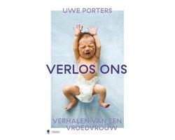Porters, Uwe - Verlos ons - verhalen van een vroedvrouw