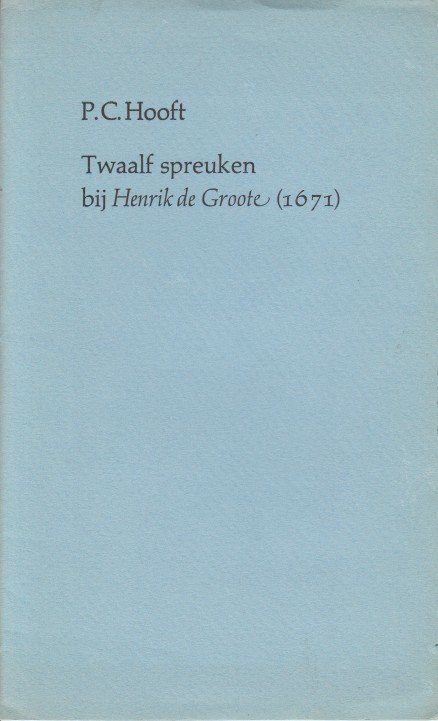 Hooft, P.C. - Twaalf spreuken bij Henrik de Groote (1971).