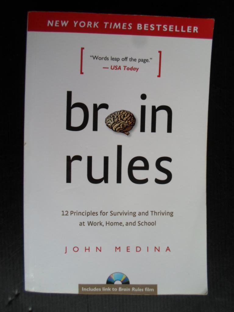 Medina, John - Brain Rules, 12 Principles for Surviving and Thriving at Work, Home and School