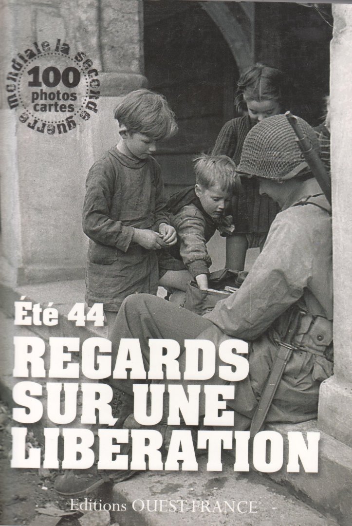  - Eté 44. Regards sur une Liberation