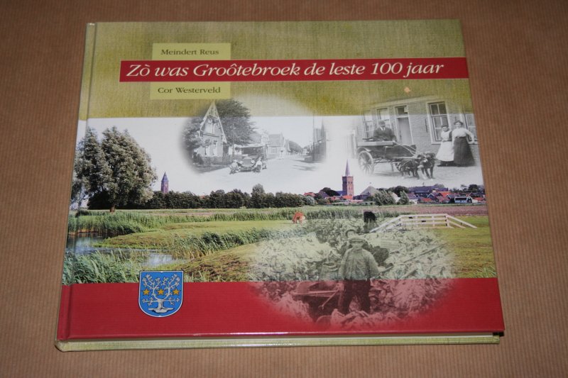 Reus & Westerveld - Zo was Grootebroek de leste 100 jaar