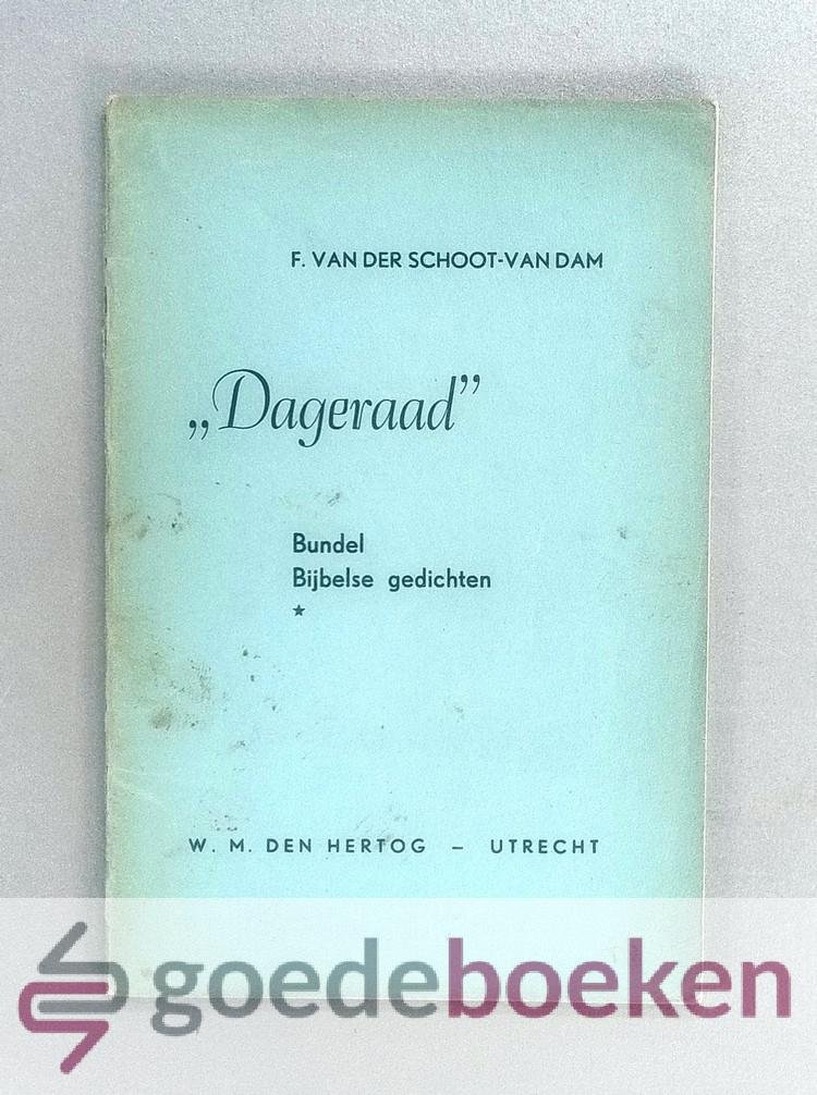 Schoot-van Dam, F. van der - Dageraad --- Bundel Bijbelse gedichten