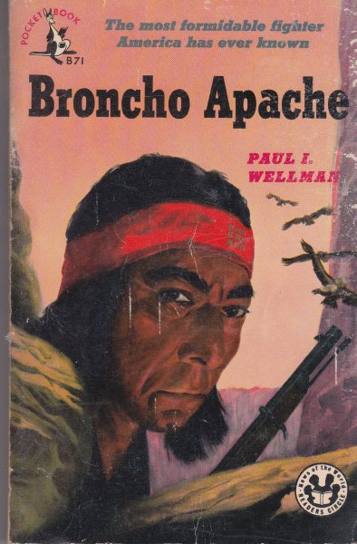 Wellman, Paul I. - Broncho Apache