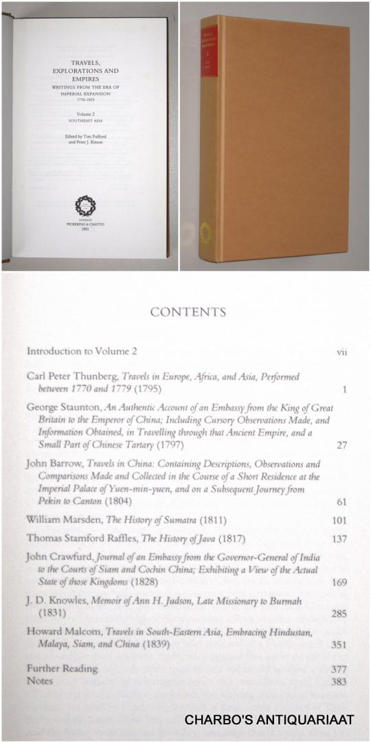 FULFORD, TIM & KITSON, PETER J. (eds.), - Travels, explorations and empires: Writings from the era of imperial expansion, 1770-1835. Vol. 2: Southeast Asia.
