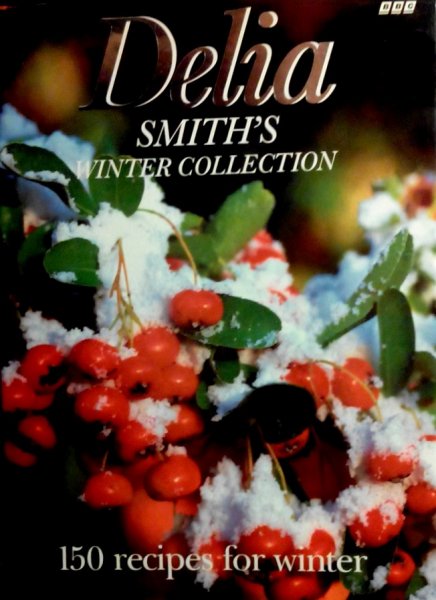 Smith , Delia . [ isbn 9780563364771 ] - Delia Smith,s Wintercollection . ( 150 recipes for winter . )