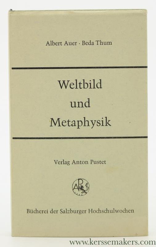Auer, Albert / Beda Thum. - Weltbild und Metaphysik.