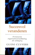 Cuyvers, Guido - Succesvol veranderen / Permanente organisatieontwikkeling als uitdaging