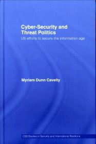 DUNN CAVELTY, MYRIAM - Cyber-security and threat politics. US effortsd to secuere the information age