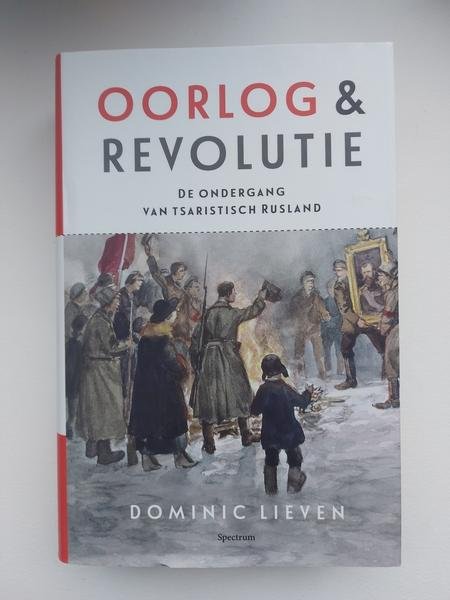 Lieven - Oorlog en revolutie , de ondergang van Tsaristisch Rusland